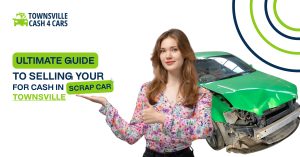 The Ultimate Guide to Selling Your Scrap Car for Cash in Townsville