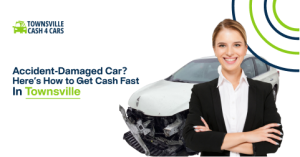 Accident-Damaged Car? Here’s How to Get Cash Fast in Townsville