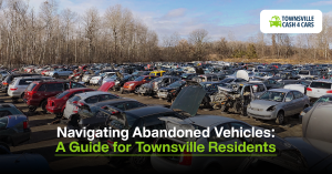 Navigating Abandoned Vehicles: A Guide for Townsville Residents